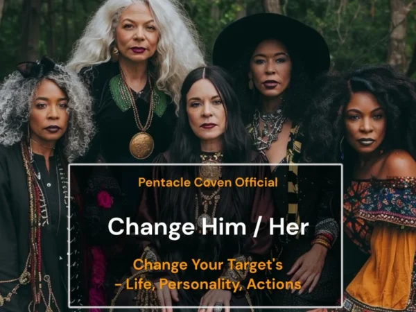 Change Him - Change Your Target's - Life, Personality, Actions - The Pentacle Coven