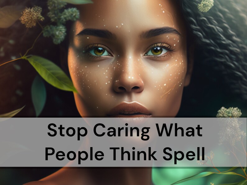 Stop Caring What People Think Spell – Anakaspi