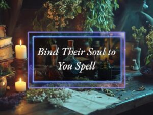 Bind Their Soul To You Spell Love Binding - Power of Three Coven