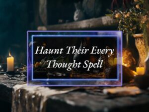 Haunt Their Every Thought Spell - Power of Three Coven