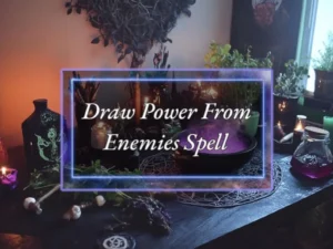 Draw Power From Enemies Spell - Power of Three Coven