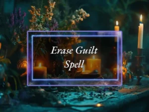 Erase Guilt Spell - Move On Spell - Power of Three Coven
