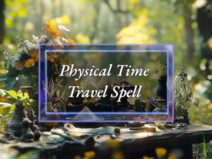 Physical Time Travel Spell Time Teleportation Ability Ritual - Power of Three Coven